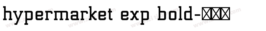 hypermarket exp bold字体转换 hypermarket exp bold字体转换